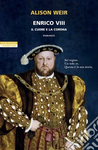 Enrico VIII. Il cuore e la corona libro