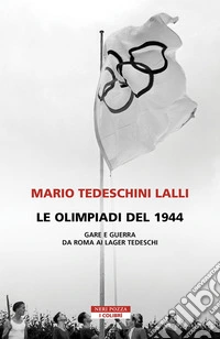 Le olimpiadi del 1944. Gare e guerra da Roma ai lager tedeschi