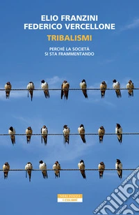 Tribalismi. Perché la società si sta frammentando libro