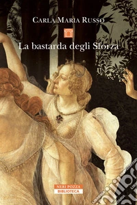La bastarda degli Sforza libro