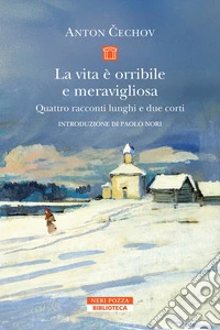 La vita è orribile e meravigliosa. Quattro racconti lunghi e due corti libro