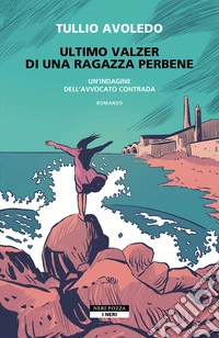 Ultimo valzer di una ragazza perbene. Un'indagine dell'avvocato Contrada libro