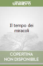 Il tempo dei miracoli libro