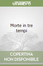 Morte in tre tempi libro
