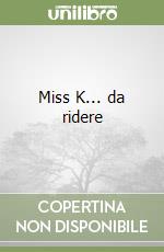 Miss K... da ridere libro