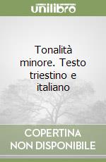 Tonalità minore. Testo triestino e italiano libro