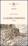 La Liguria di Montale libro