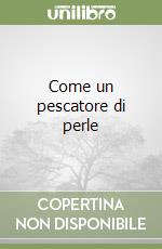 Come un pescatore di perle libro