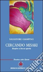 Cercando Misaki. Respiro a bocca aperta