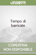 Tempo di barricate libro