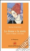 Le donne e la storia. Costanza di Colloredo e Giulia Deciani libro