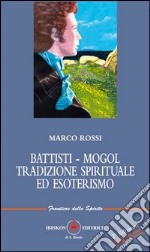 Battisti-Mogol. Tradizione spirituale ed esoterismo libro