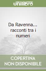 Da Ravenna... racconti tra i numeri libro