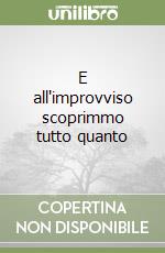 E all'improvviso scoprimmo tutto quanto libro