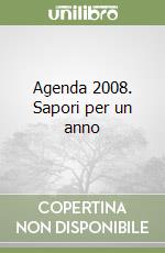 Agenda 2008. Sapori per un anno