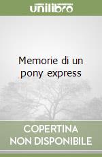 Memorie di un pony express libro