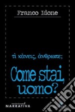 Come stai uomo? libro