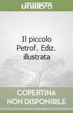 Il piccolo Petrof. Ediz. illustrata libro