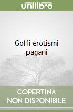 Goffi erotismi pagani libro