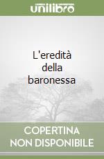 L'eredità della baronessa libro