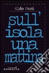 Sull'isola una mattina libro