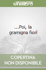 ...Poi, la gramigna fiorì