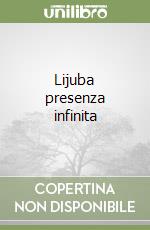 Lijuba presenza infinita libro