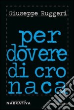 Per dovere di cronaca libro