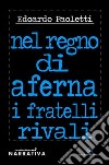 Nel regno di Aferna. I fratelli rivali libro