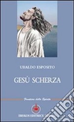 Gesù scherza libro