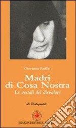 Madri di Cosa Nostra. Le vestali del disvalore