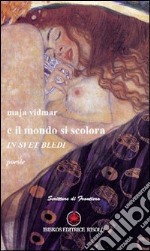 E il mondo si scolora. Ediz. italiana e slovena libro