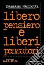 Libero pensiero e liberi pensatori libro