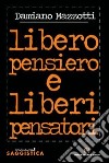 Libero pensiero e liberi pensatori libro