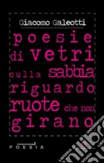 Poesie di vetri sulla sabbia riguardo ruote che non girano libro