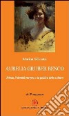 Aurelia Gruber Benco. Trieste, l'identità europea e la politica della cultura libro