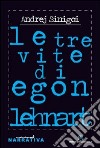 Le tre vite di Egon Lenhart libro