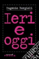 Ieri e oggi libro