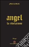 Angel. La rivelazione libro