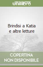 Brindisi a Katia e altre letture libro