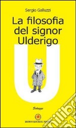 La filosofia del signor Ulderigo libro