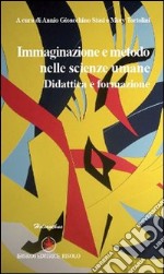 Immaginazione e metodo nelle scienze umane. Didattica e formazione