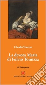 La devota Maria di Fulvio Tomizza libro