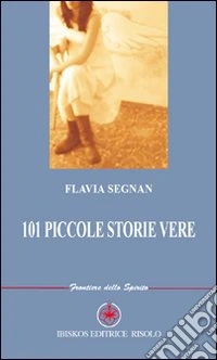 101 piccole storie vere libro