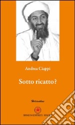 Sotto ricatto? libro