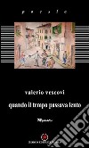 Quando il tempo passava lento. Con CD Audio libro