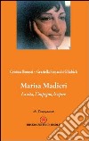 Marisa Madieri. La vita; l'impegno; le opere libro