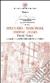 Specchio. Maschere. Ediz. italiana e inglese libro