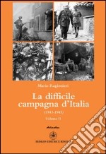 La difficle campagna d'Italia 1943-1945. Vol. 2 libro