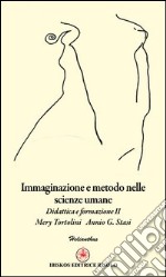 Immaginazione e metodo nelle scienze umane. Didattica e formazione 2 libro